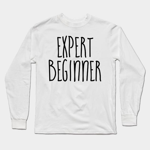 Expert Beginner Long Sleeve T-Shirt by NomiCrafts